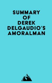 Summary of Derek DelGaudio's AMORALMAN