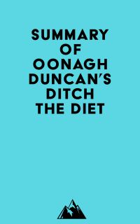 Summary of Oonagh Duncan's Ditch the Diet