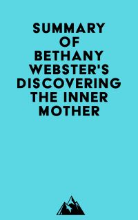 Summary of Bethany Webster's Discovering the Inner Mother
