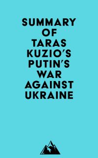 Summary of Taras Kuzio's Putin's War Against Ukraine