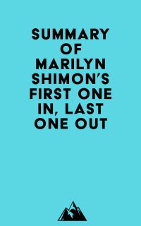 Summary of Marilyn Shimon's First One In, Last One Out