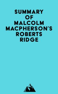 Summary of Malcolm MacPherson's Roberts Ridge