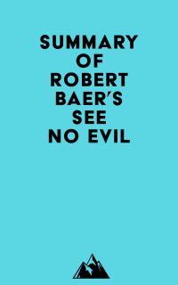 Summary of Robert Baer's See No Evil