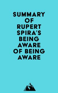Summary of Rupert Spira's Being Aware of Being Aware
