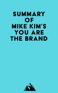 Summary of Mike Kim's You Are The Brand