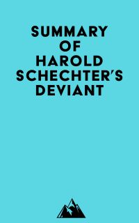 Summary of Harold Schechter's Deviant