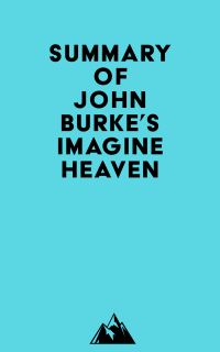 Summary of John Burke's Imagine Heaven