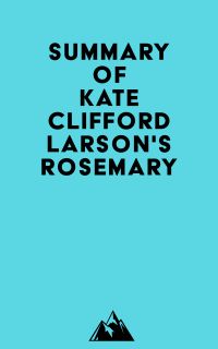 Summary of Kate Clifford Larson's Rosemary