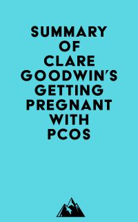 Summary of Clare Goodwin's Getting Pregnant with PCOS
