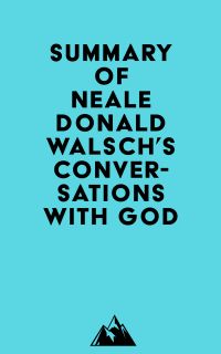 Summary of Neale Donald Walsch's Conversations with God