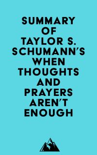 Summary of Taylor S. Schumann's When Thoughts and Prayers Aren't Enough