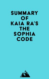 Summary of Kaia Ra's The Sophia Code