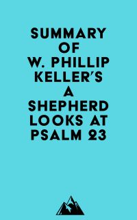 Summary of W. Phillip Keller's A Shepherd Looks at Psalm 23
