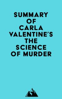 Summary of Carla Valentine's The Science of Murder