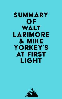 Summary of Walt Larimore & Mike Yorkey's At First Light