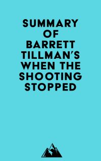 Summary of Barrett Tillman's When the Shooting Stopped
