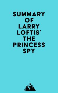 Summary of Larry Loftis' The Princess Spy