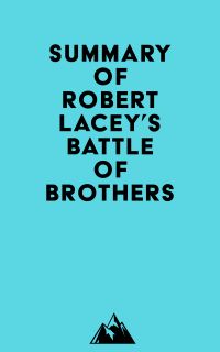 Summary of Robert Lacey's Battle of Brothers