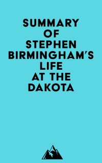 Summary of Stephen Birmingham's Life at the Dakota
