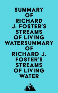 Summary of Richard J. Foster's Streams of Living WaterSummary of Richard J. Foster's Streams of Living Water