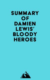 Summary of Damien Lewis' Bloody Heroes