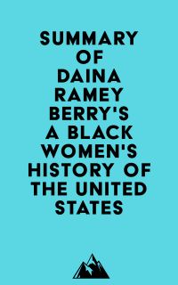 Summary of Daina Ramey Berry & Kali Nicole Gross' A Black Women's History of the United States