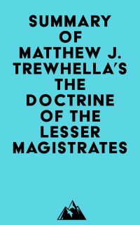 Summary of Matthew J. Trewhella's The Doctrine of the Lesser Magistrates
