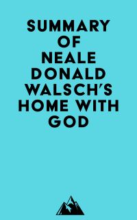 Summary of Neale Donald Walsch's Home with God