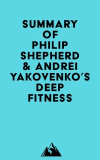 Summary of Philip Shepherd & Andrei Yakovenko's Deep Fitness