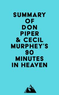 Summary of Don Piper & Cecil Murphey's 90 Minutes in Heaven