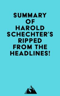Summary of Harold Schechter's Ripped from the Headlines!