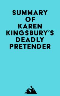 Summary of Karen Kingsbury's Deadly Pretender