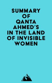 Summary of Qanta Ahmed's In the Land of Invisible Women