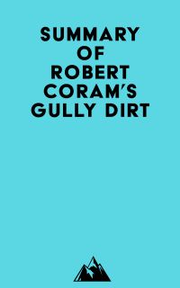 Summary of Robert Coram's Gully Dirt