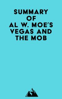 Summary of Al W. Moe's Vegas and the Mob