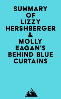 Summary of Lizzy Hershberger & Molly Eagan's Behind Blue Curtains