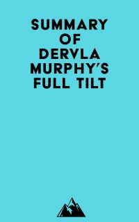 Summary of Dervla Murphy's Full Tilt