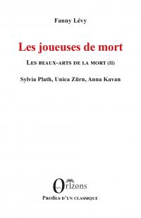 Les joueuses de mort - Les beaux-arts de la mort (II) - Sylvia Plath, Unica Zürn, Anna Kavan