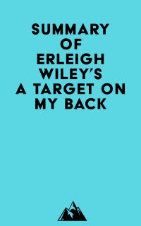 Summary of Erleigh Wiley's A Target on my Back