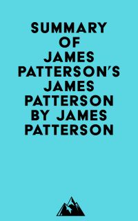 Summary of James Patterson's James Patterson by James Patterson