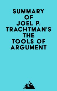Summary of Joel P. Trachtman's The Tools of Argument